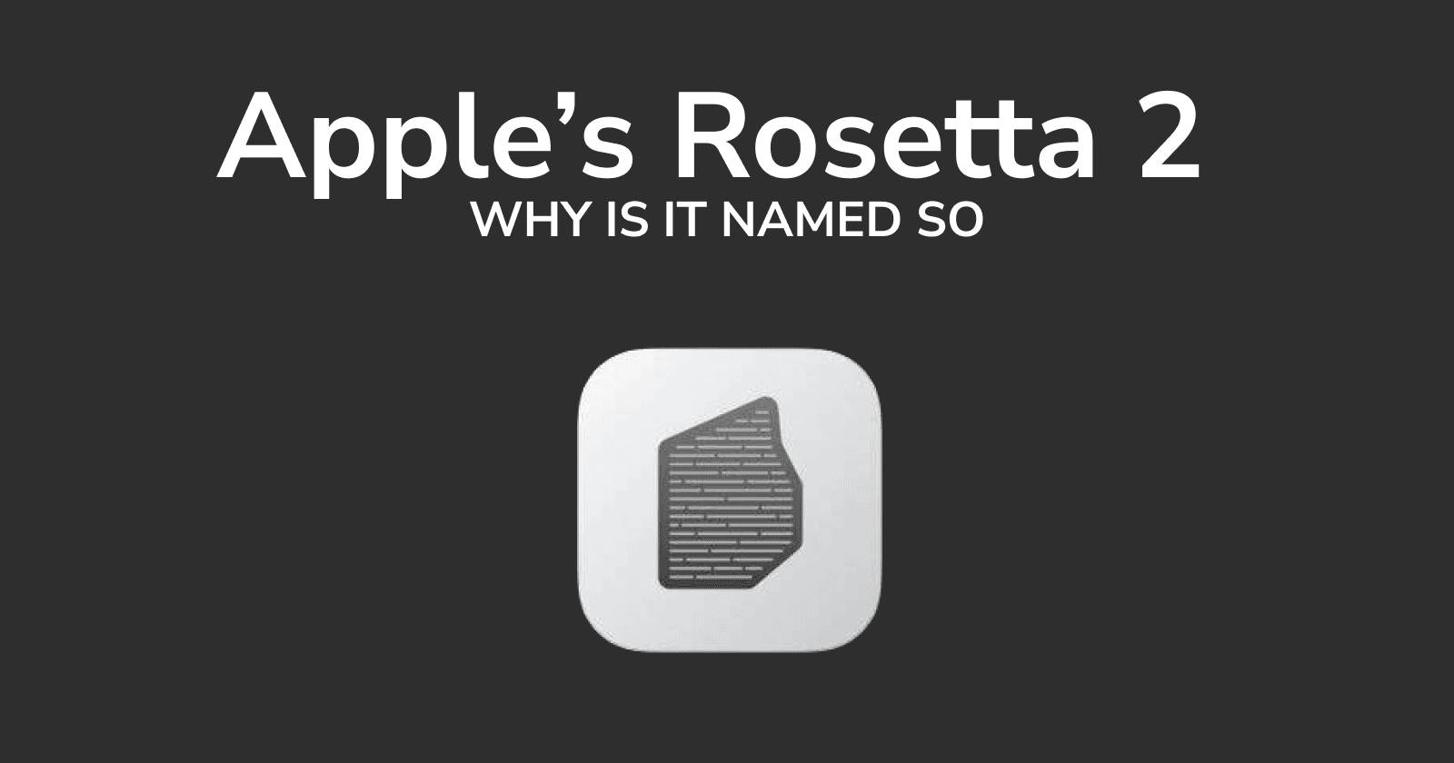 Why The Rosetta 2 in M1 Mac is named such